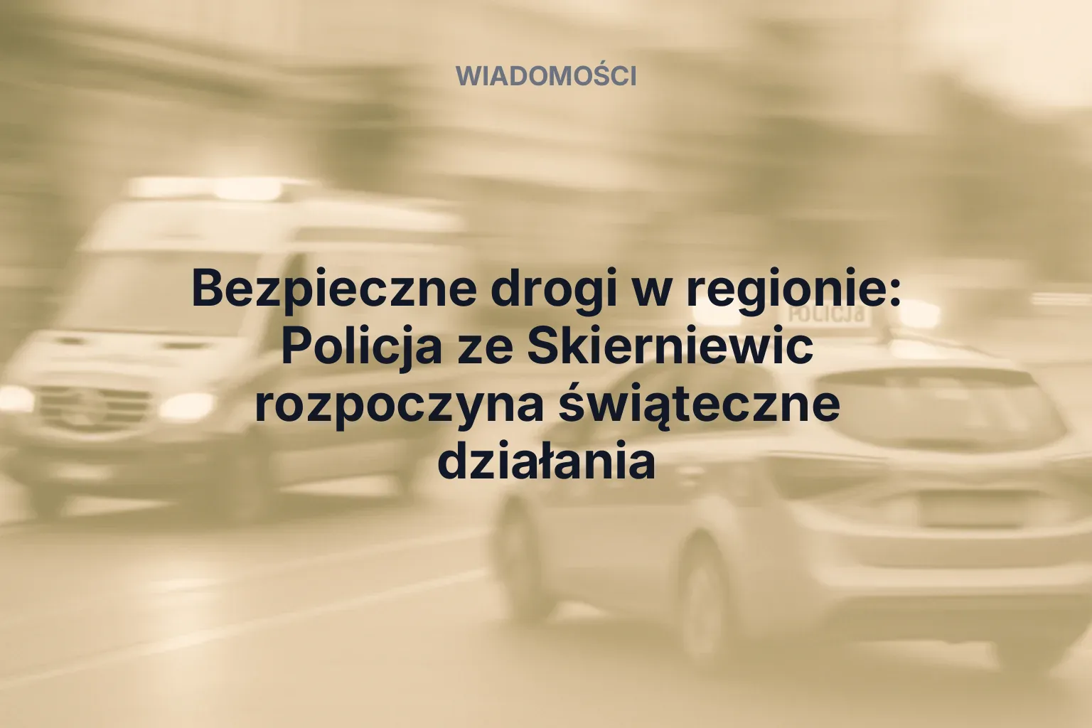 Miniatura: Bezpieczne drogi w regionie: Policja ze Skierniewic rozpoczyna świąteczne działania
