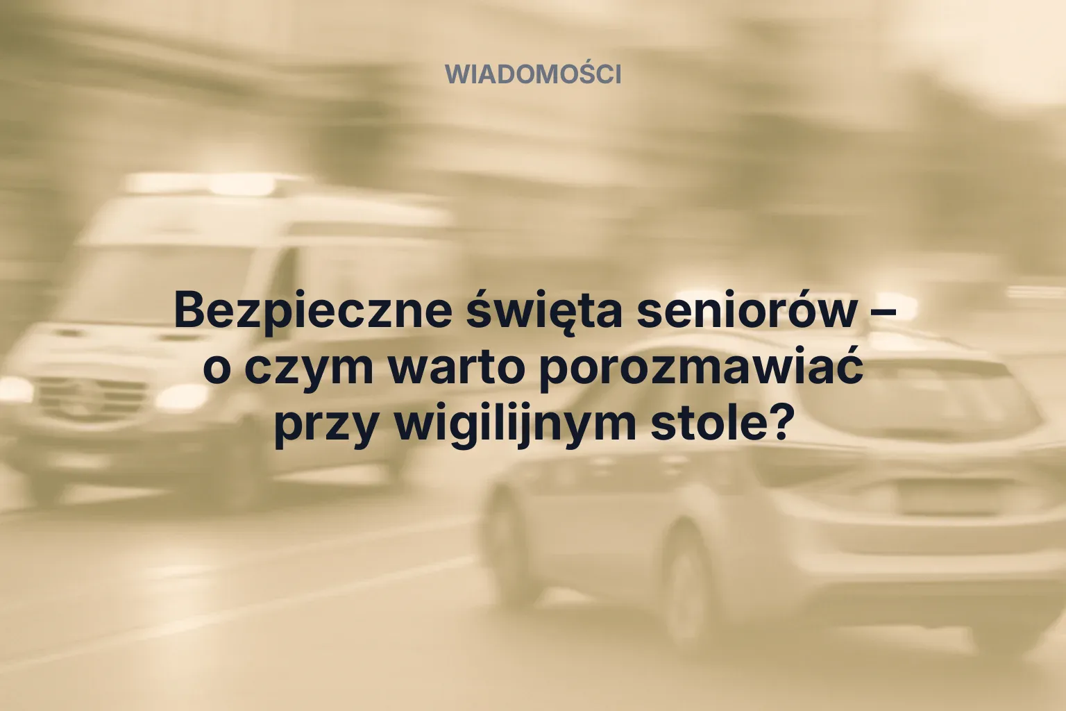 Miniatura: Bezpieczne święta seniorów – o czym warto porozmawiać przy wigilijnym stole?