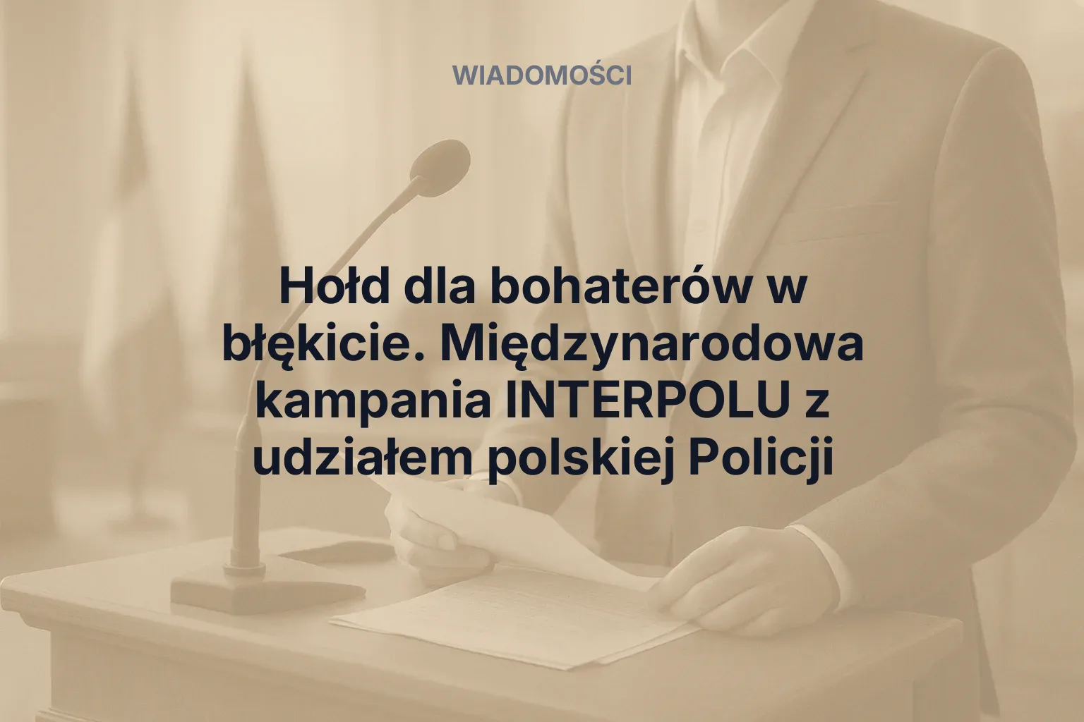 Miniatura: Hołd dla bohaterów w błękicie. Międzynarodowa kampania INTERPOLU z udziałem polskiej Policji